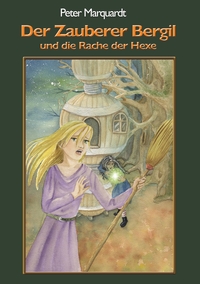 Der Zauberer Bergil und die Rache der Hexe