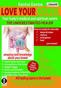 LOVE YOUR BOWEL - your body's medical and spiritual center: the underestimated healer