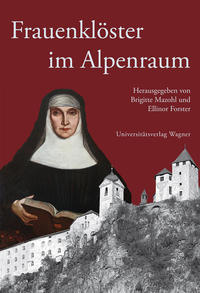 Frauenklöster im Alpenraum