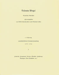 Valentin Weigel: Sämtliche Schriften / 6. Lieferung: Handschriftliche Predigtensammlung (1573–1574) I