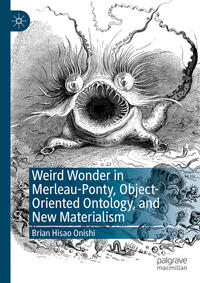 Weird Wonder in Merleau-Ponty, Object-Oriented Ontology, and New Materialism