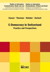 E-Democracy in Switzerland. Practice and Perspectives.