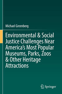 Environmental & Social Justice Challenges Near America’s Most Popular Museums, Parks, Zoos & Other Heritage Attractions