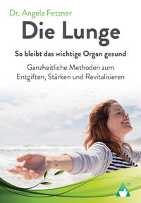 Die Lunge - So bleibt das wichtige Organ gesund