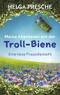 Meine Abenteuer mit der Troll-Biene