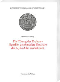 Die Tötung des Typhon–Figürlich geschmückte Tonaltäre des 6. Jh. v.?Chr. aus Selinunt