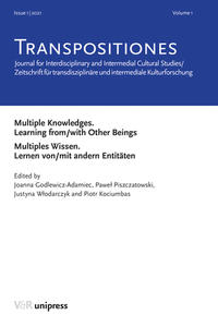 TRANSPOSITIONES 2022 Vol. 1, Issue 1: Multiples Wissen. Lernen von/mit andern Entitäten. Multiple Knowledges. Learning from/with Other Beings