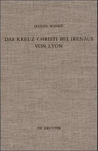 Das Kreuz Christi bei Irenäus von Lyon