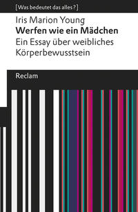 Werfen wie ein Mädchen. Ein Essay über weibliches Körperbewusstsein. [Was bedeutet das alles?]