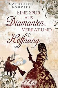 Eine Spur aus Diamanten, Verrat und Hoffnung - 1785