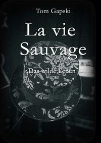 La vie Sauvage - das wilde Leben