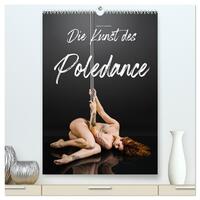 Die Kunst des Poledance (hochwertiger Premium Wandkalender 2025 DIN A2 hoch), Kunstdruck in Hochglanz