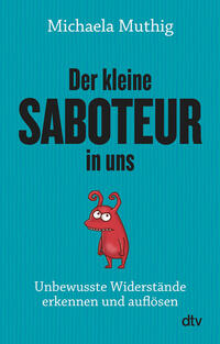 Der kleine Saboteur in uns