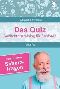 Heitere Scherzfragen. Das Gedächtnistraining-Quiz für Senioren. Ideal als Beschäftigung, Gedächtnistraining, Aktivierung bei Demenz.