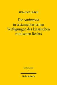 Die coniunctio in testamentarischen Verfügungen des klassischen römischen Rechts