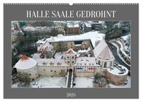 HALLE SAALE GEDROHNT 2025 (Wandkalender 2025 DIN A2 quer), CALVENDO Monatskalender