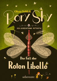 Rory Shy, der schüchterne Detektiv - Der Fall der Roten Libelle (Rory Shy, der schüchterne Detektiv, Bd. 2)