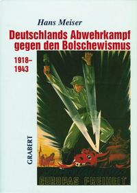 Deutschlands Abwehrkampf gegen den Bolschewismus 1918–1943