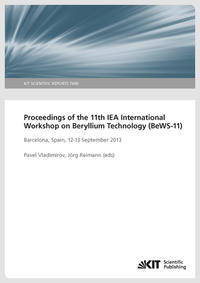 Proceedings of the 11th IEA International Workshop on Beryllium Technology (BeWS-11), Barcelona, Spain, 12-13 September 2013 (KIT Scientific Reports ; 7686)