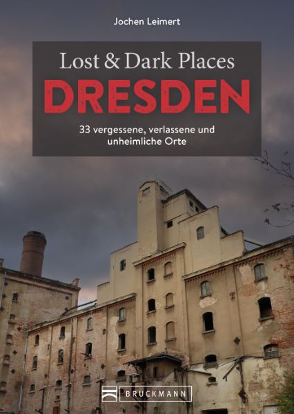 Lost & Dark Places Dresden und Umgebung