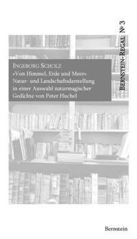 "Von Himmel, Erde und Meer" - Natur- und Landschaftsdarstellung in einer Auswahl naturmagischer Gedichte von Peter Huchel