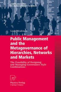 Public Management and the Metagovernance of Hierarchies, Networks and Markets