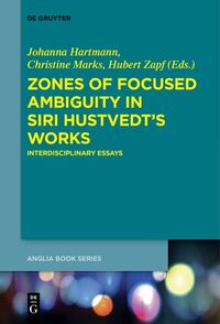 Zones of Focused Ambiguity in Siri Hustvedt’s Works