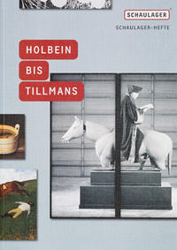 Holbein bis Tillmans - Schaulager Hefte