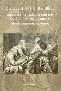 DIE GESCHICHTE DER BIBEL AUSGEWÄHLTE HANDSCHRIFTEN UND DRUCKE IM ÜBERBLICK