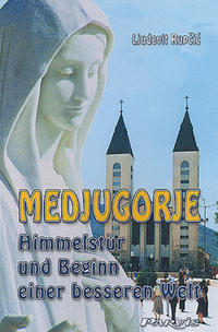 Medjugorje, Himmelstür und Beginn einer besseren Welt