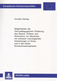 Möglichkeiten der (heil-)pädagogischen Förderung des Essens, Trinkens und Schluckens von Menschen mit schweren neurologischen Erkrankungen im Koma und in den frühen Komaremissionsphasen