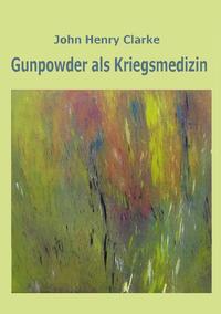 Gunpowder als Kriegsmedizin