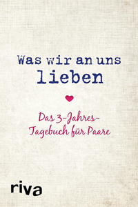 Was wir an uns lieben – Das 3-Jahres-Tagebuch für Paare