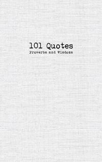 101 Quotes, Proverbs and Wisdoms