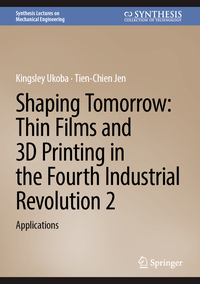 Shaping Tomorrow: Thin Films and 3D Printing in the Fourth Industrial Revolution 2