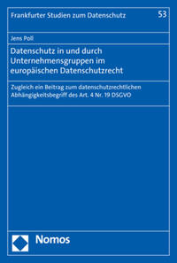 Datenschutz in und durch Unternehmensgruppen im europäischen Datenschutzrecht