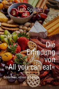 Die Erfindung von All you can eat