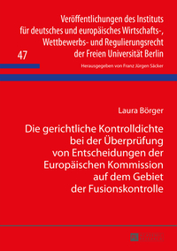 Die gerichtliche Kontrolldichte bei der Überprüfung von Entscheidungen der Europäischen Kommission auf dem Gebiet der Fusionskontrolle