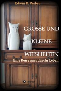 GROSSE UND KLEINE WEISHEITEN