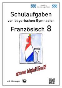 Französisch 8 (nach Découvertes 3) Schulaufgaben (G9, LehrplanPLUS) von bayerischen Gymnasien mit Lösungen