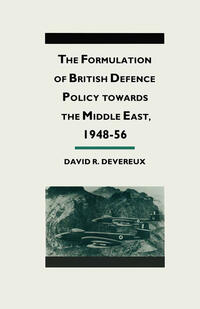 The Formulation of British Defense Policy Towards the Middle East, 1948–56