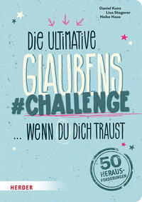 Die ultimative Glaubens-Challenge … wenn du dich traust