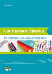 Gut starten in Klasse 5. Die wichtigsten Lern- und Arbeitstechniken