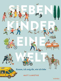 Sieben Kinder – eine Welt : Komm, ich zeige dir, wie ich lebe