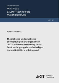 Theoretische und praktische Entwicklung einer aufgeklebten CFK Stahlbetonverstärkung unter Berücksichtigung der vollständigen Kompatibilität zum Betonstahl