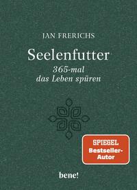 Seelenfutter – 365-mal das Leben spüren