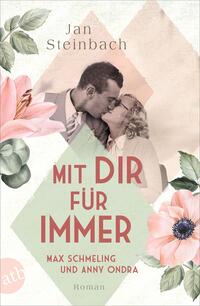 Mit dir für immer – Max Schmeling und Anny Ondra