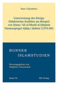 Unterweisung des Königs: Didaktisches Erzählen am Beispiel von ?asan ?Ali al-Munši al-?aqanis Fürstenspiegels A?laq-i ?akimi. (1579/80)