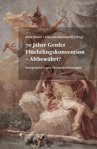 70 Jahre Genfer Flüchtlingskonvention - Altbewährt?