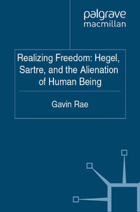 Realizing Freedom: Hegel, Sartre and the Alienation of Human Being